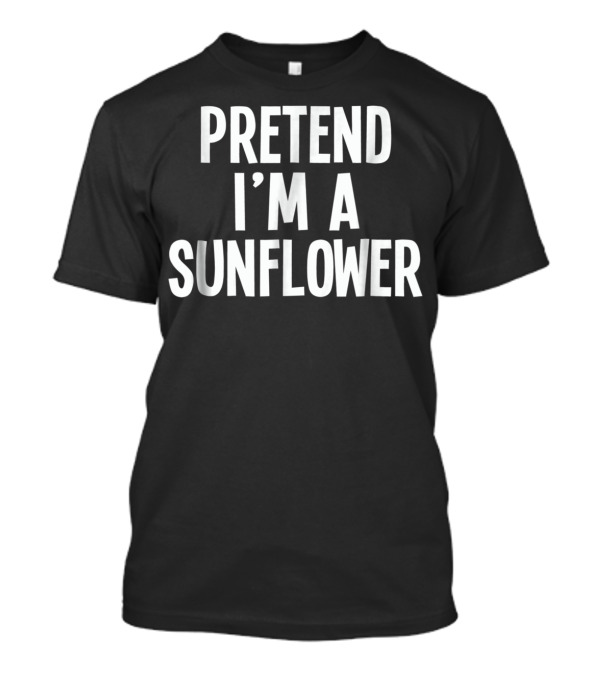 Lazy Halloween Costume Pretend I'm A Sunflower T-Shirt