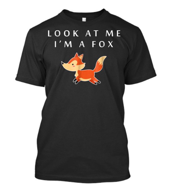 Look At Me I'm A Fox Cute Cartoon Fox T-Shirt