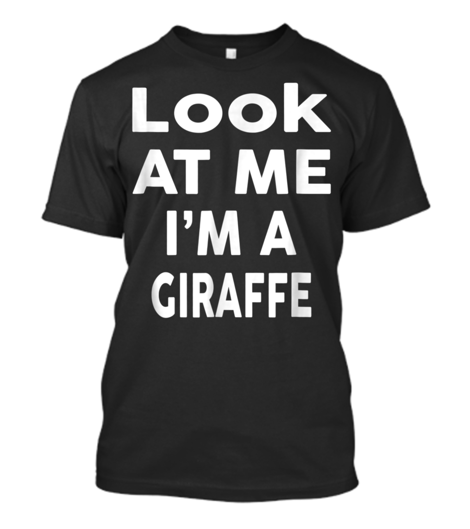 Look At Me I'm A Giraffe T-Shirt
