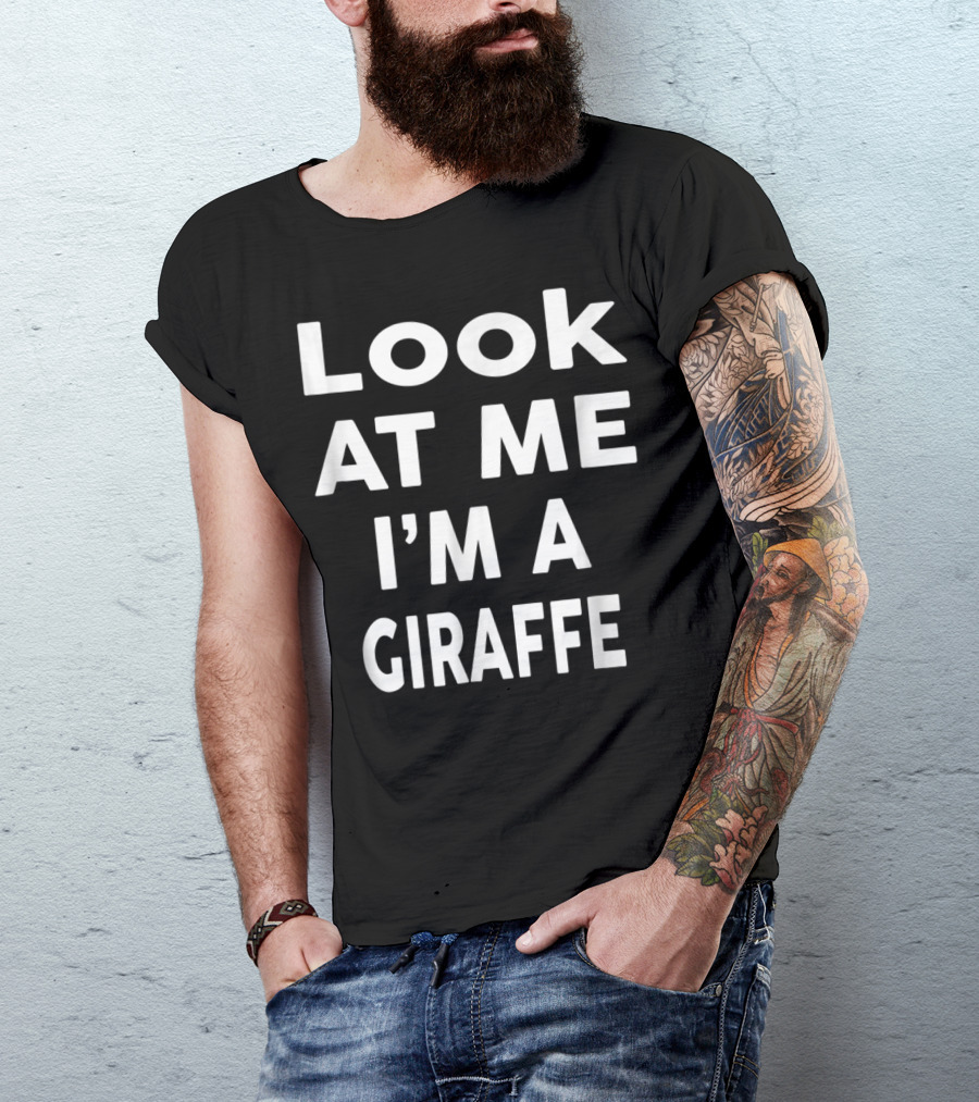 Look At Me I'm A Giraffe T-Shirt