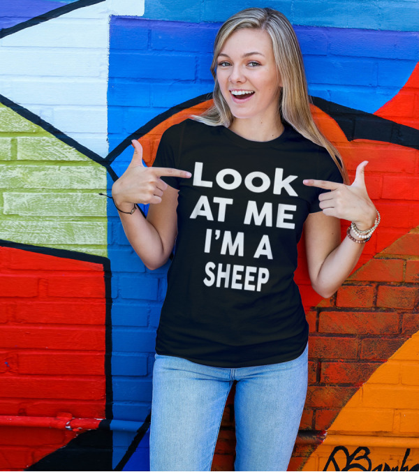 Look At Me I'm A Sheep Text Humor T-Shirt