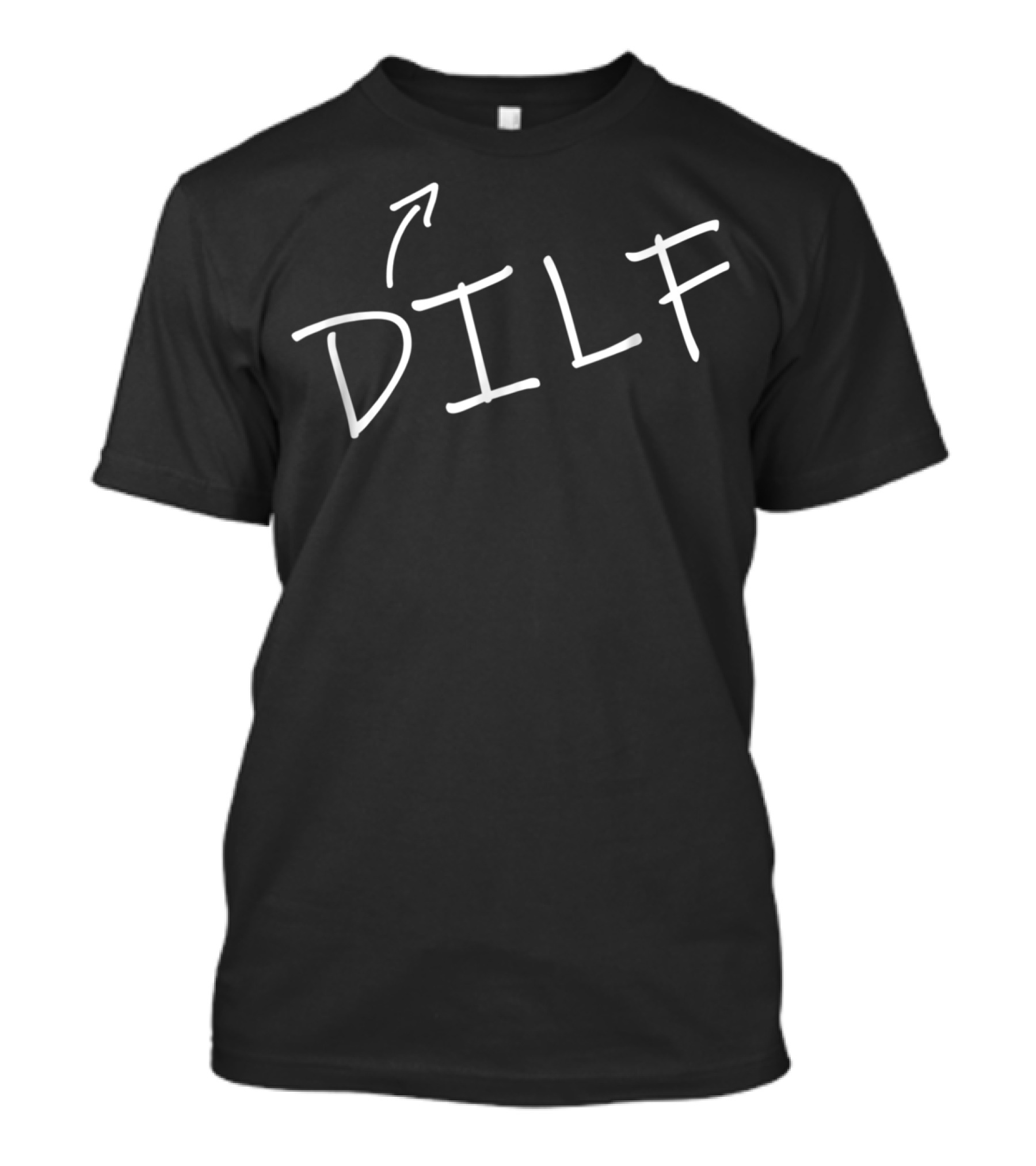 DILF Mens Hot Dad Funny Adult Humor T-Shirt