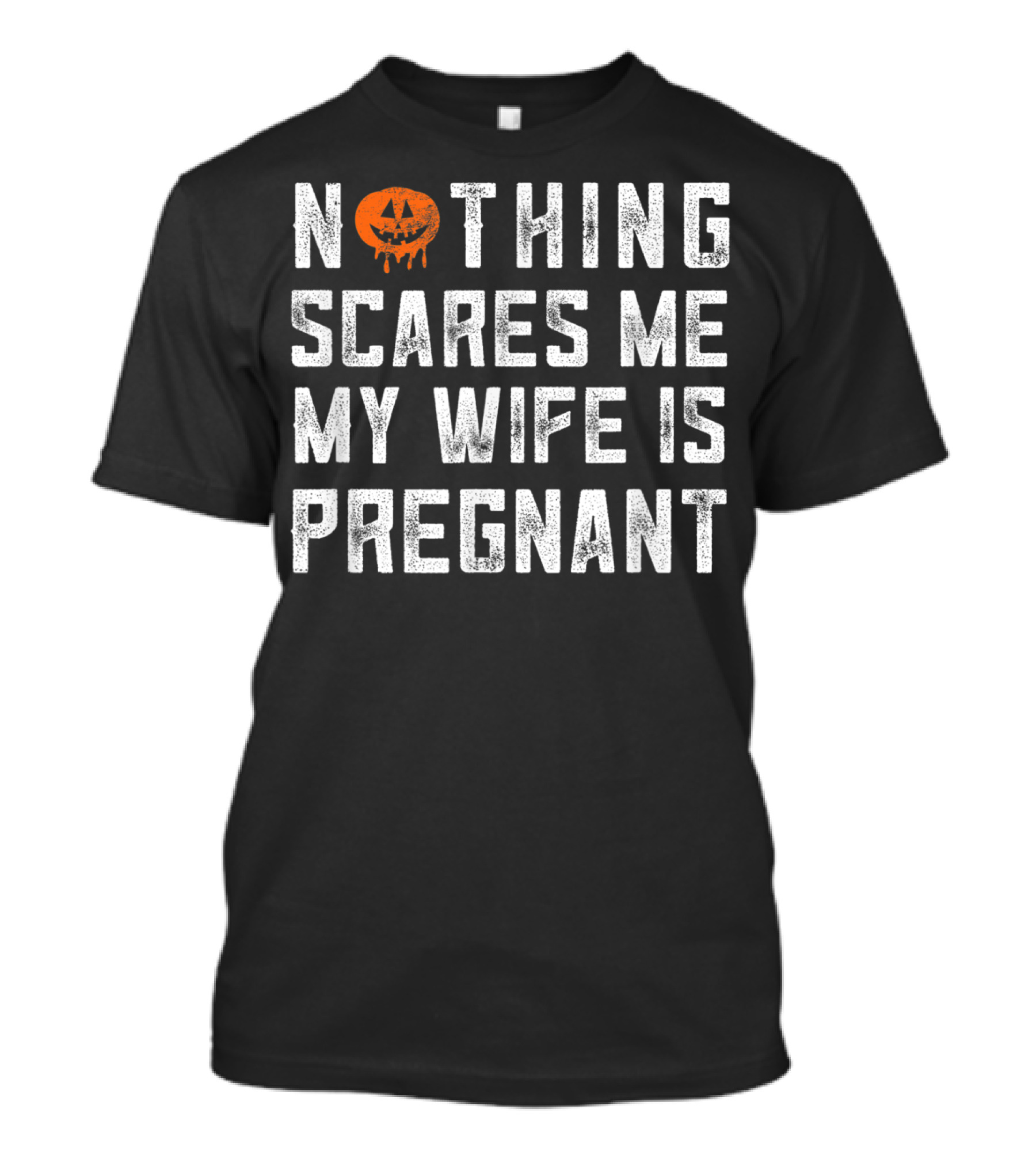 Mens Nothing Scares Me My Wife Is Pregnant Jack O Lantern T-Shirt