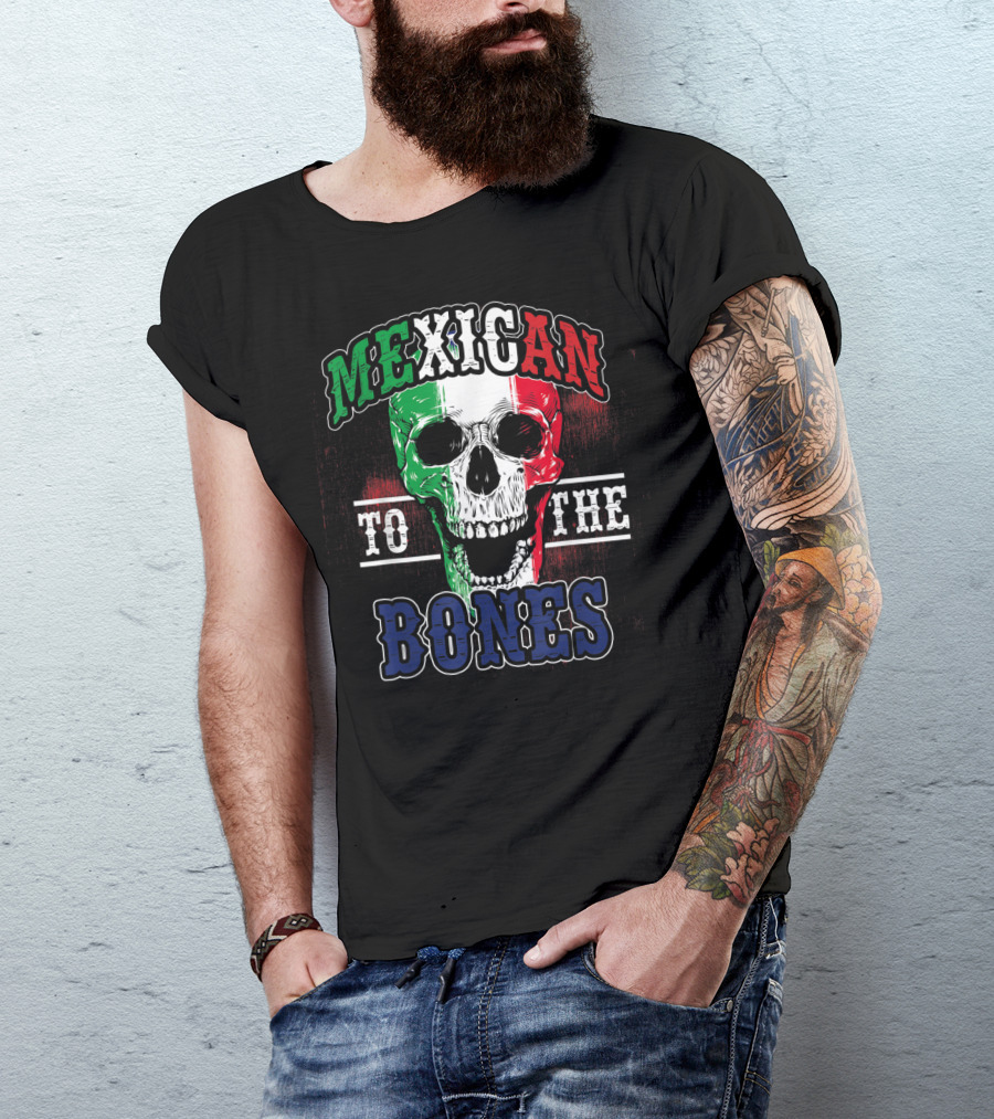 Mexican To The Bones Skull T-Shirt