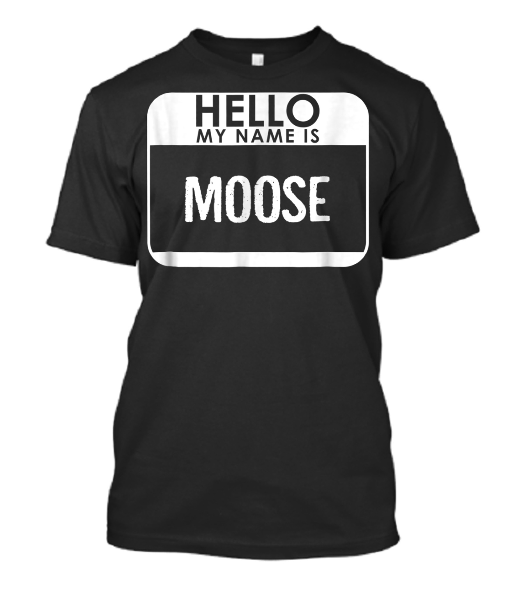 Hello My Name Is Moose Costume Funny Easy T-Shirt