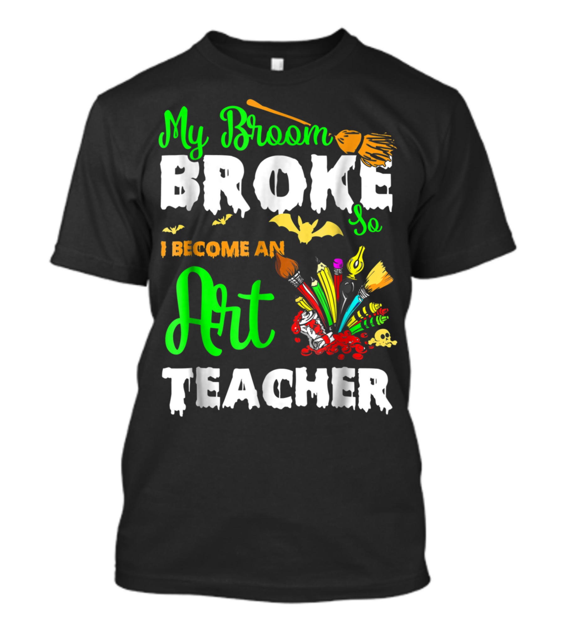 My Broom Broke So I Became An Art Teacher Halloween Brushes Bats Skulls T-Shirt
