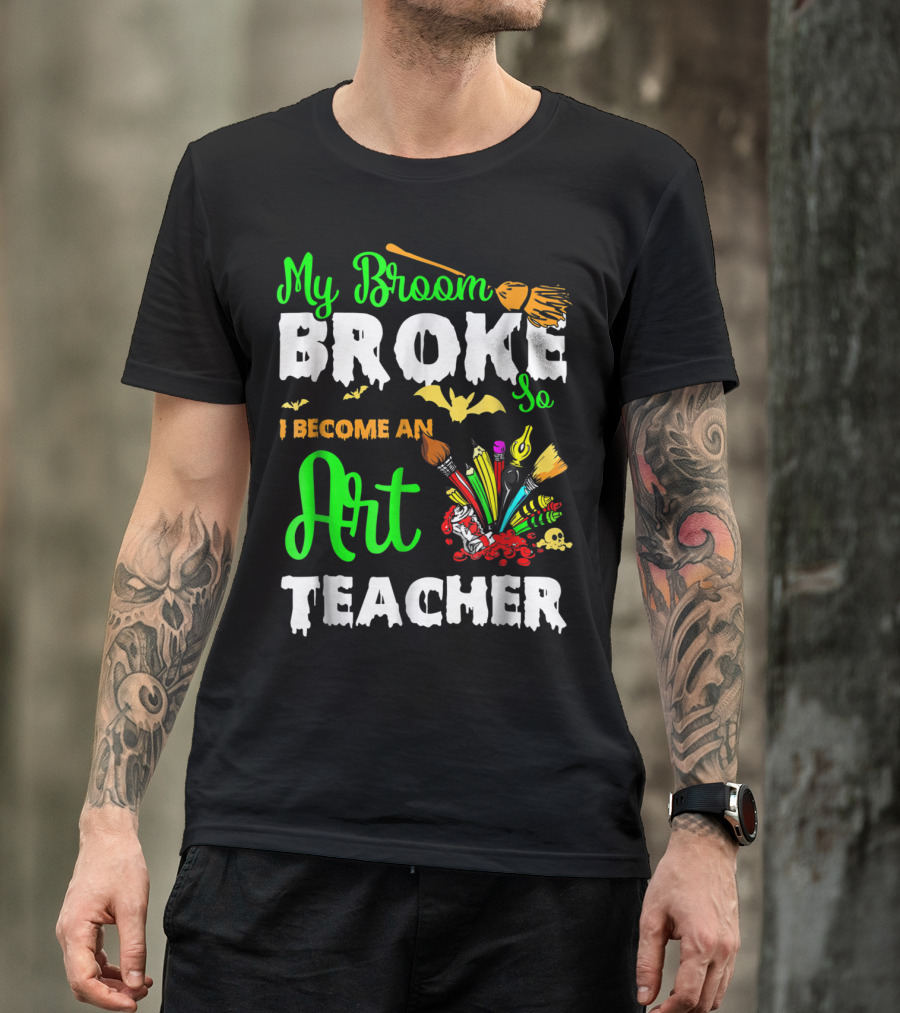 My Broom Broke So I Became An Art Teacher Halloween Brushes Bats Skulls T-Shirt