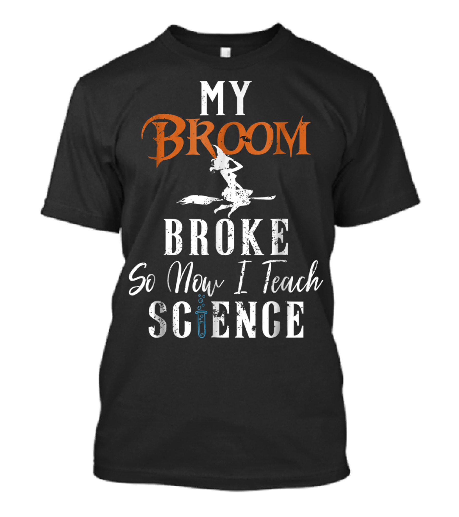 My Broom Broke So Now I Teach Science Witch Silhouette With Test Tube T-Shirt