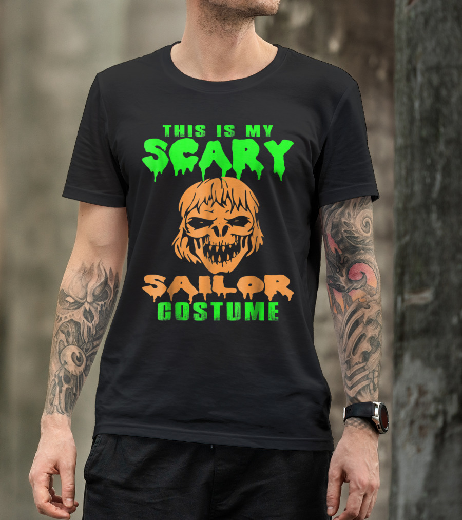 THIS IS MY SCARY SAILOR COSTUME T-Shirt