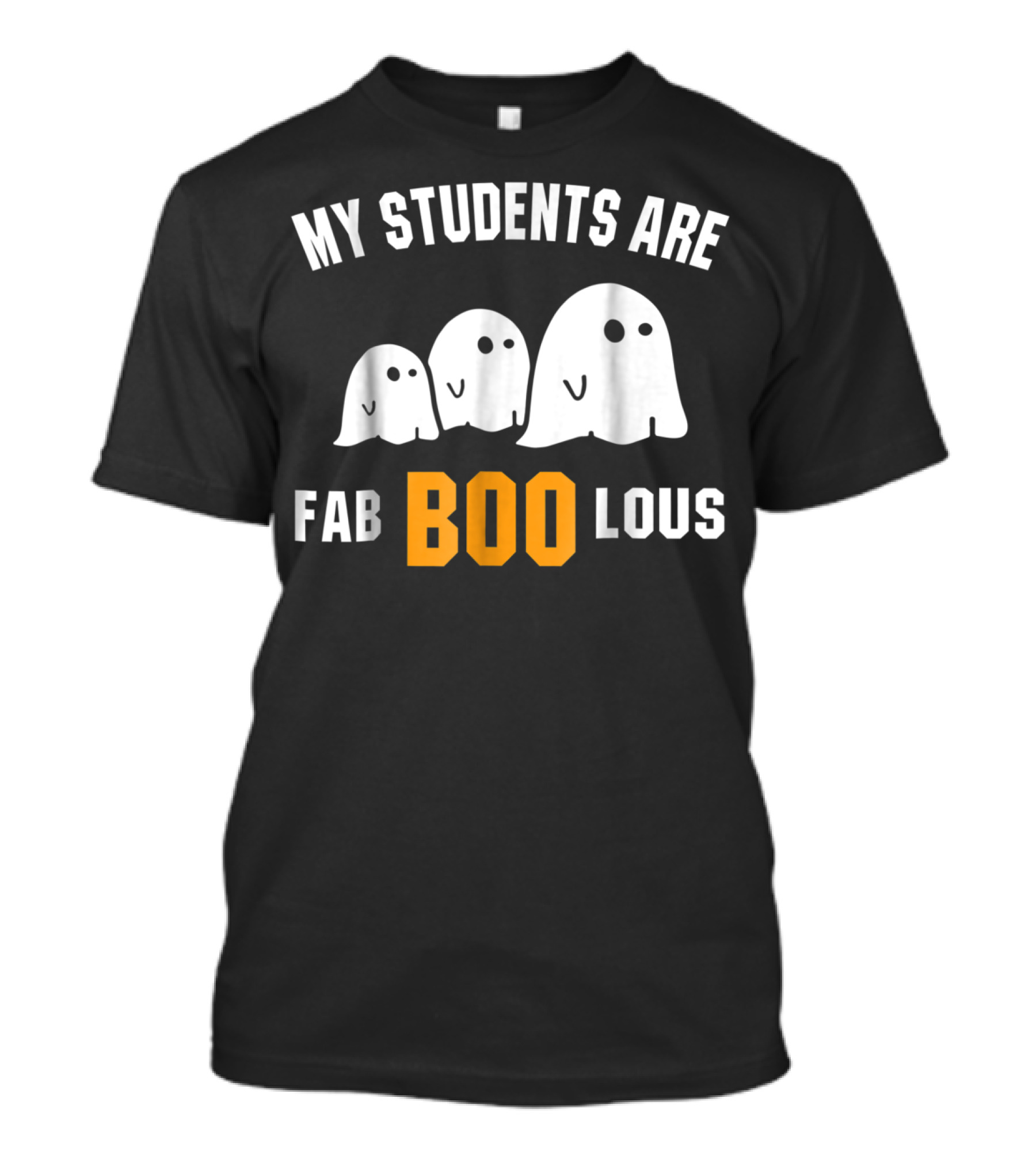 My Students Are Faboolous BOO Ghosts Halloween Joke T-Shirt
