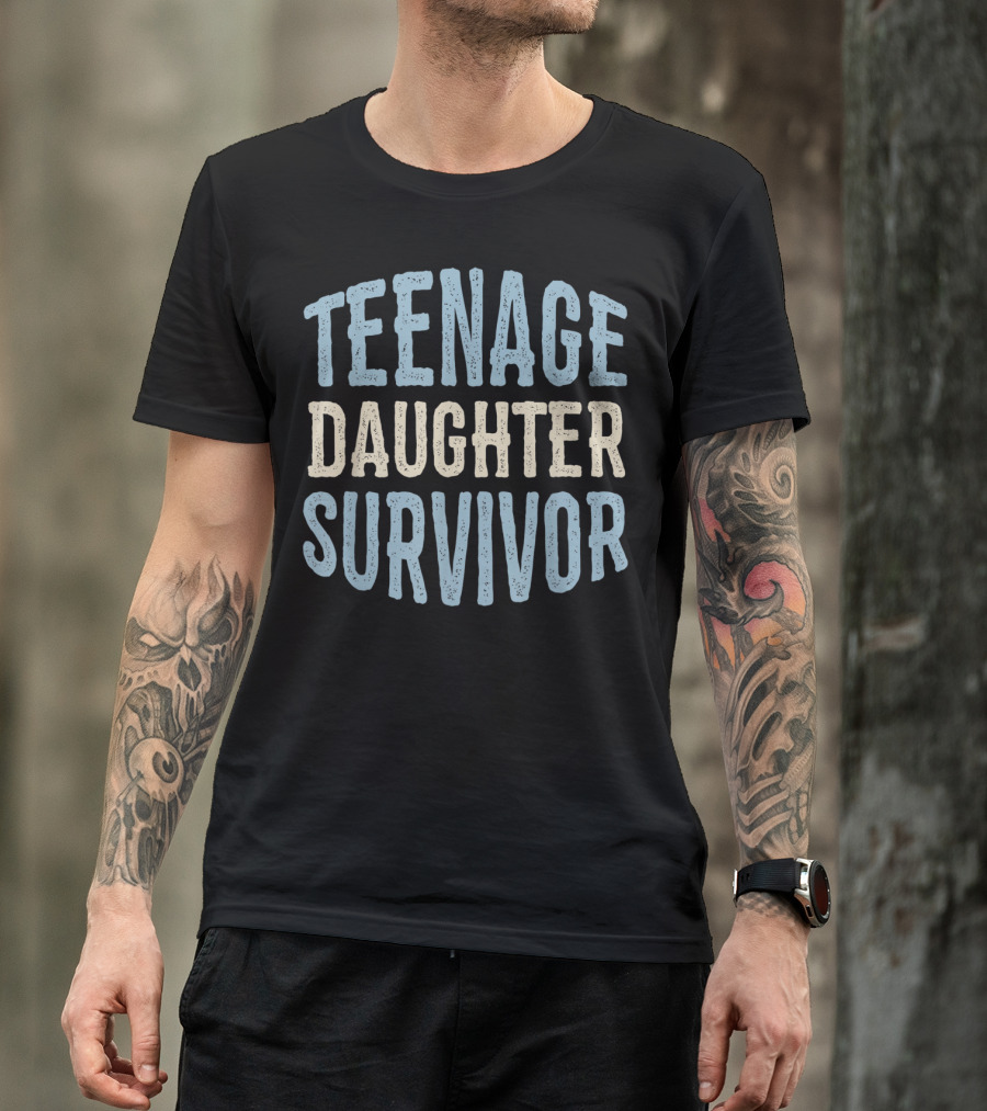 Teenage Daughter Survivor Funny Fathers Mothers T-Shirt