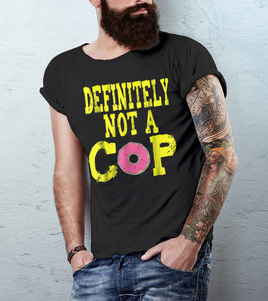 Definitely Not A Cop Donut Text T-Shirt