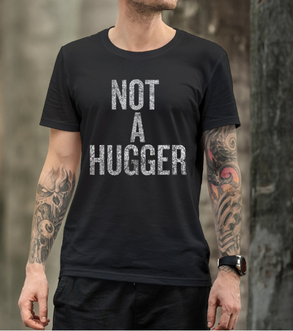 Not A Hugger Halloween Christmas Funny Cool T-Shirt