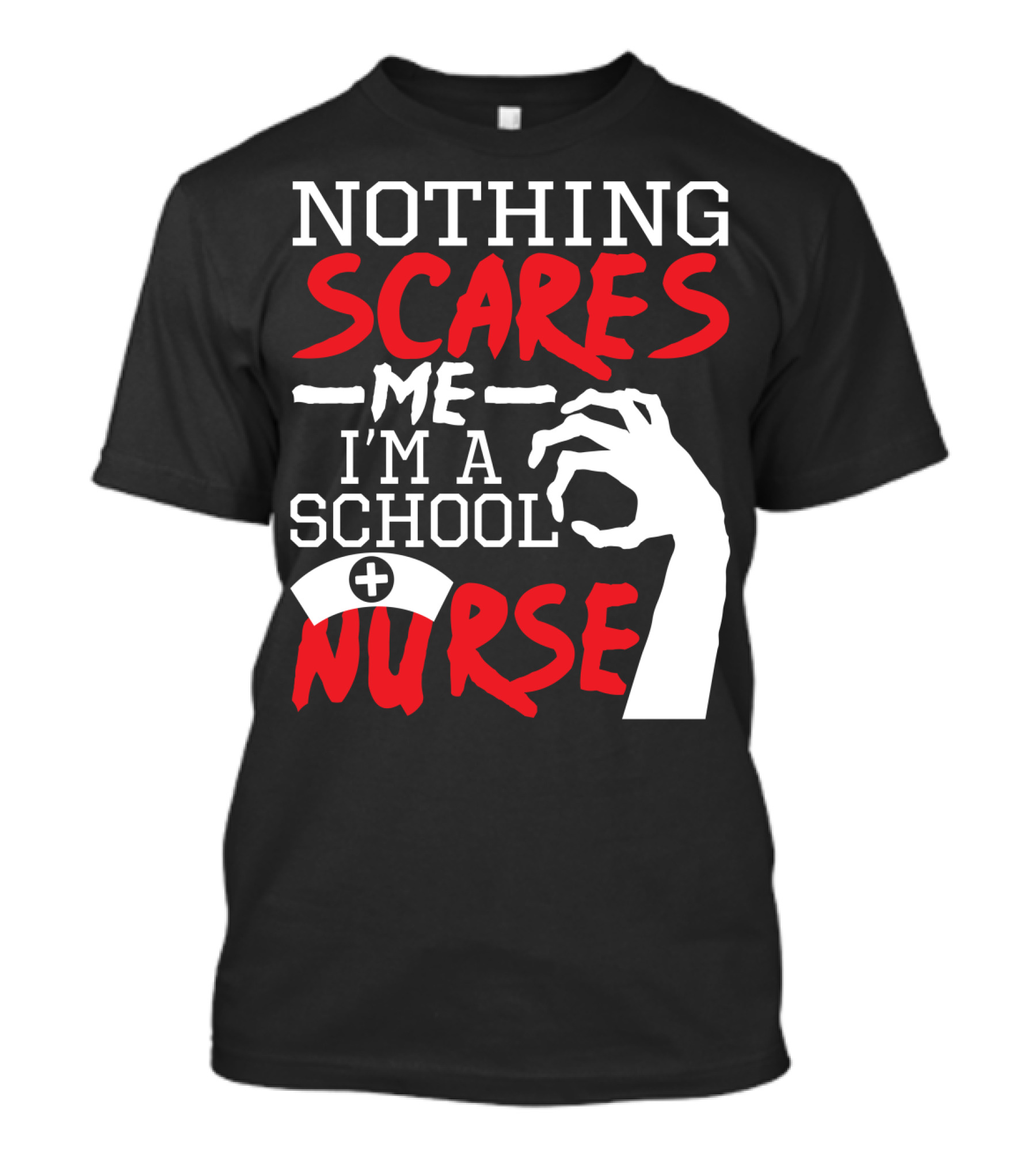 Nothing Scares Me I'm A School Nurse With Creepy Hand And Nurse Cap T-Shirt