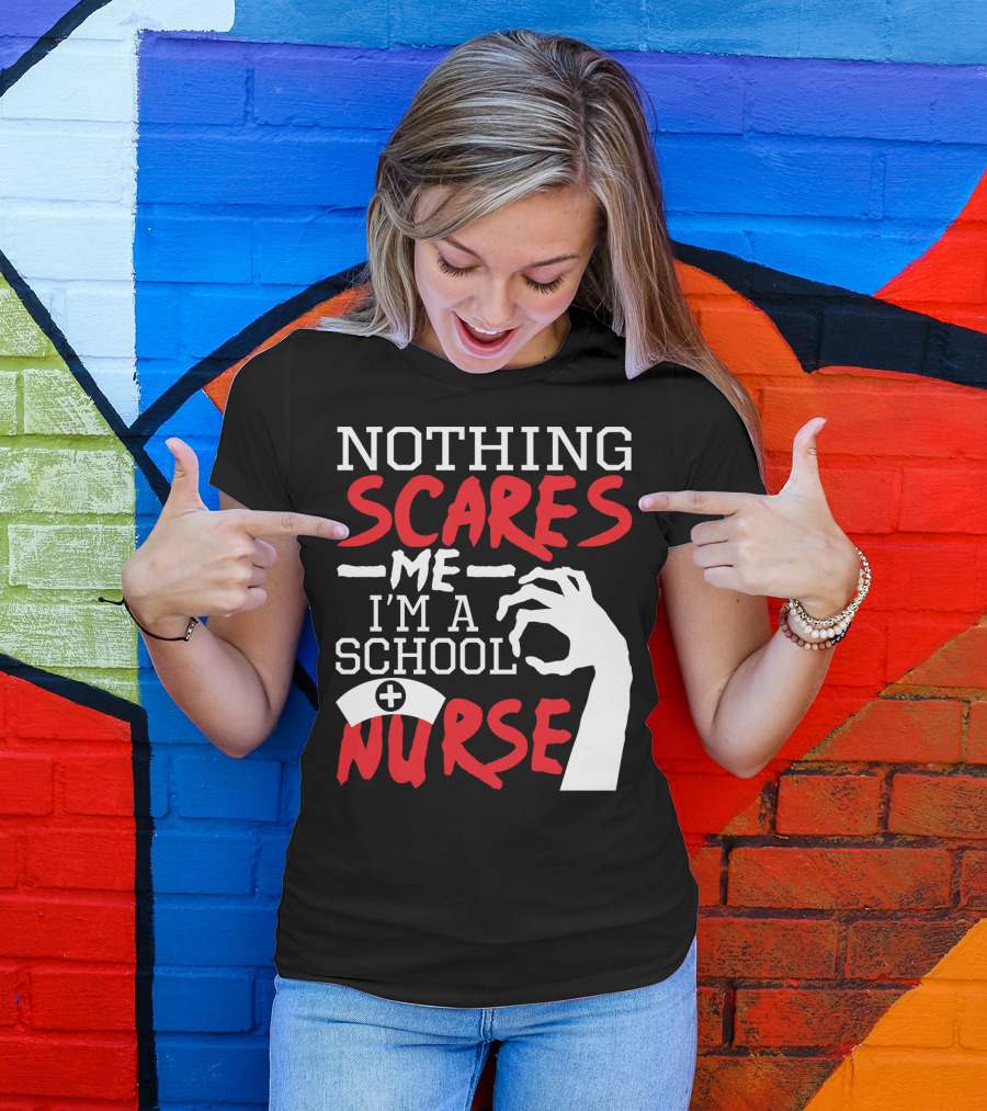 Nothing Scares Me I'm A School Nurse With Creepy Hand And Nurse Cap T-Shirt