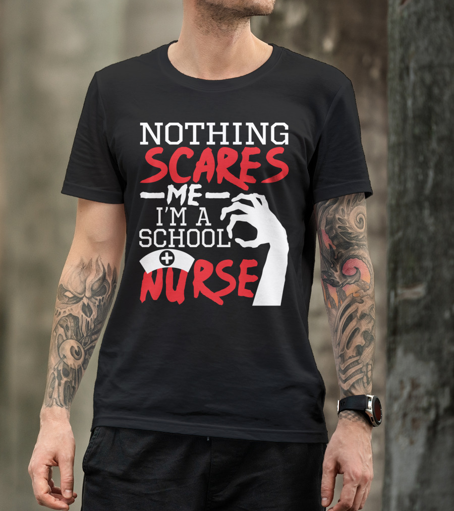Nothing Scares Me I'm A School Nurse With Creepy Hand And Nurse Cap T-Shirt