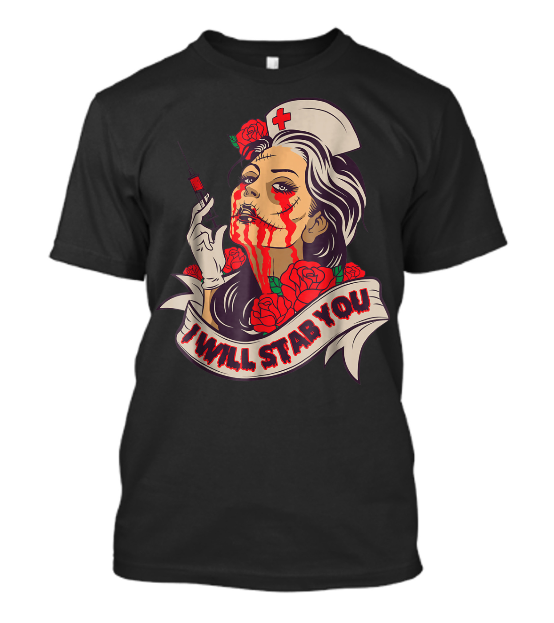 Nursing Student I Will Stab You Roses Nurse Bloody Makeup Syringe T-Shirt