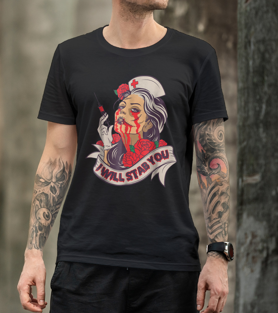 Nursing Student I Will Stab You Roses Nurse Bloody Makeup Syringe T-Shirt