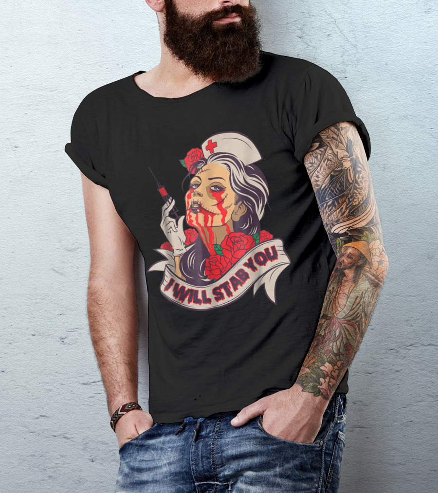 Nursing Student I Will Stab You Roses Nurse Bloody Makeup Syringe T-Shirt