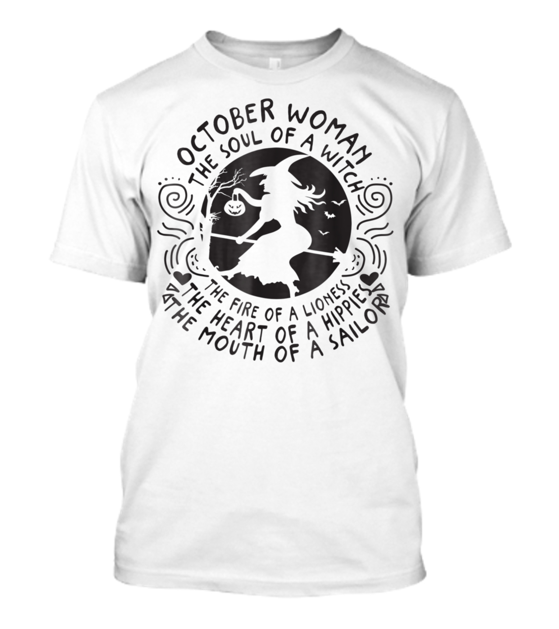 October Woman The Soul Of A Witch The Fire Of A Lioness The Heart Of A Hippie The Mouth Of A Sailor T-Shirt