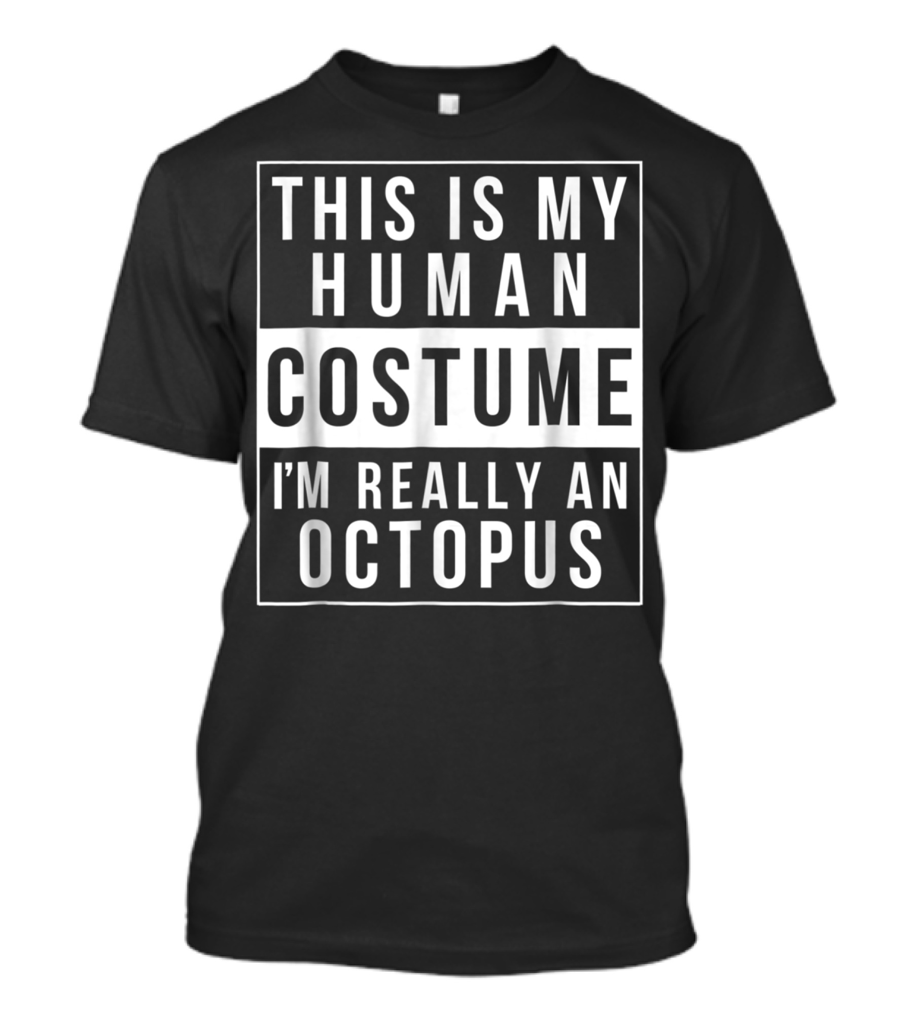 This Is My Human Costume I'm Really An Octopus Halloween Funny Easy T-Shirt
