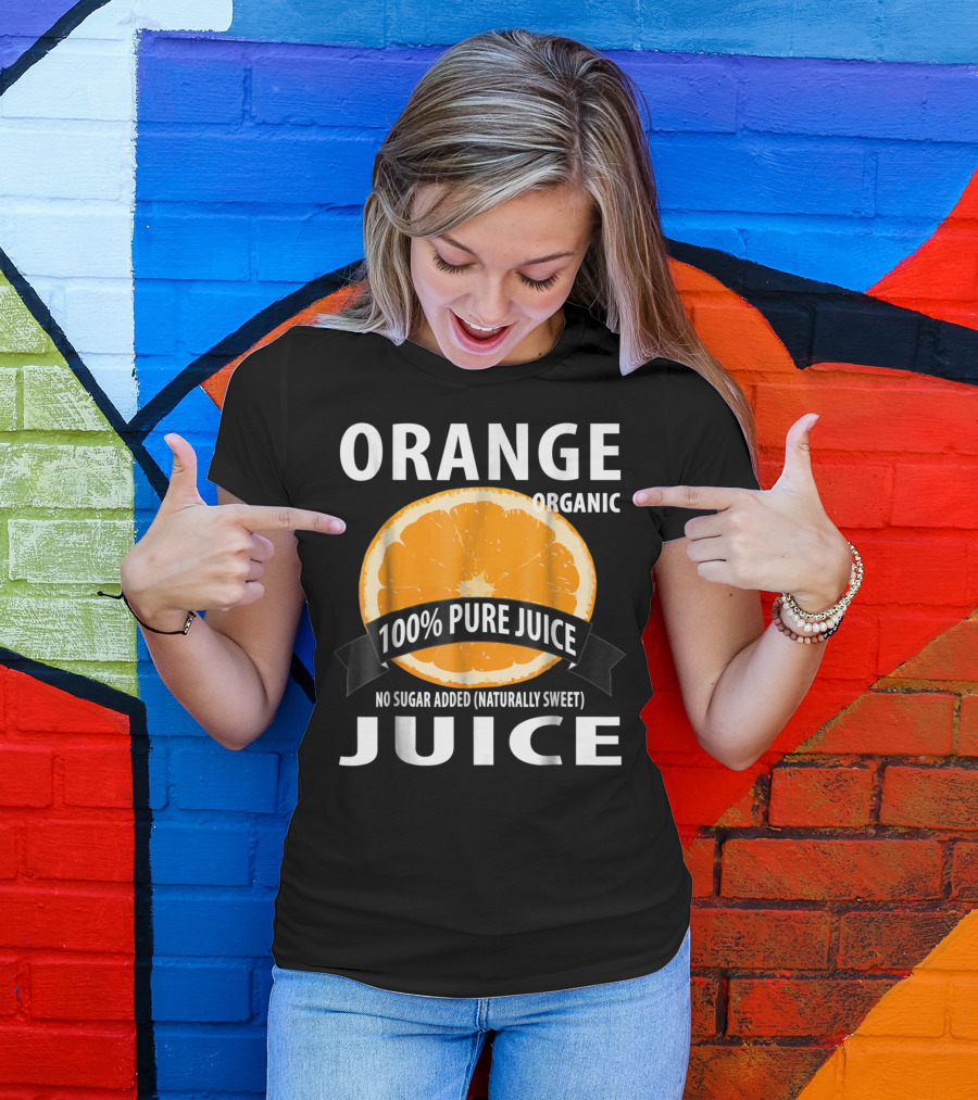 Orange Organic 100% Pure Juice No Sugar Added Naturally Sweet T-Shirt