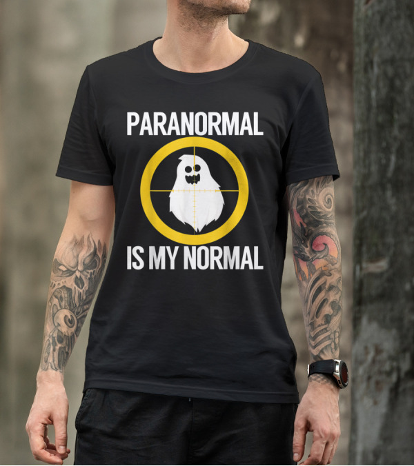 Paranormal Is My Normal Ghost Hunter Scary T-Shirt