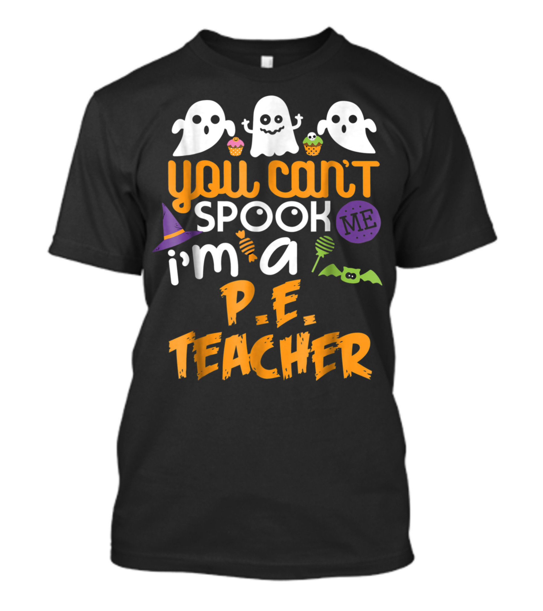 You Can't Spook Me I'm A P.E. Teacher Ghosts Bat Cupcakes Halloween Hat T-Shirt