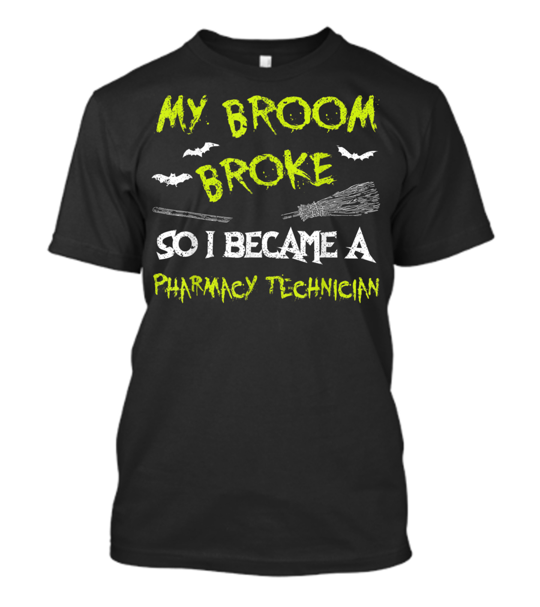 My Broom Broke So I Became A Pharmacy Technician T-Shirt