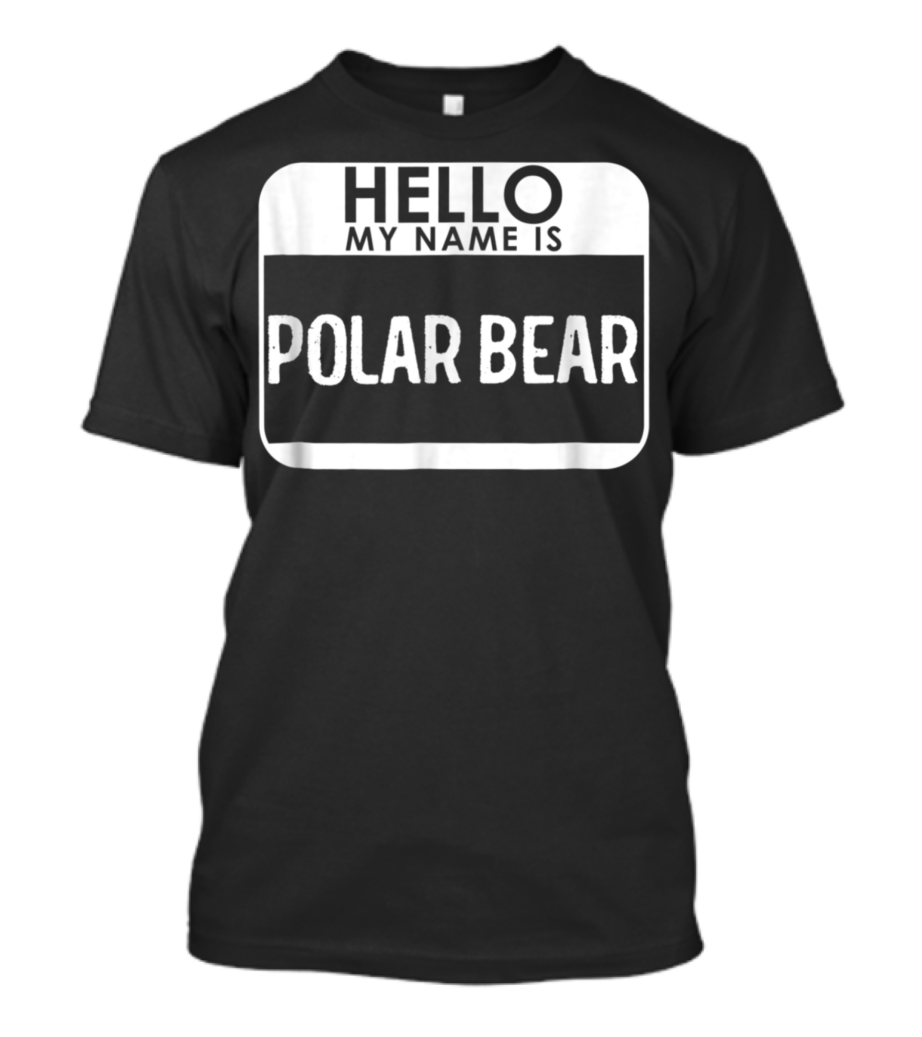 Hello My Name Is Polar Bear Costume Funny Easy T-Shirt