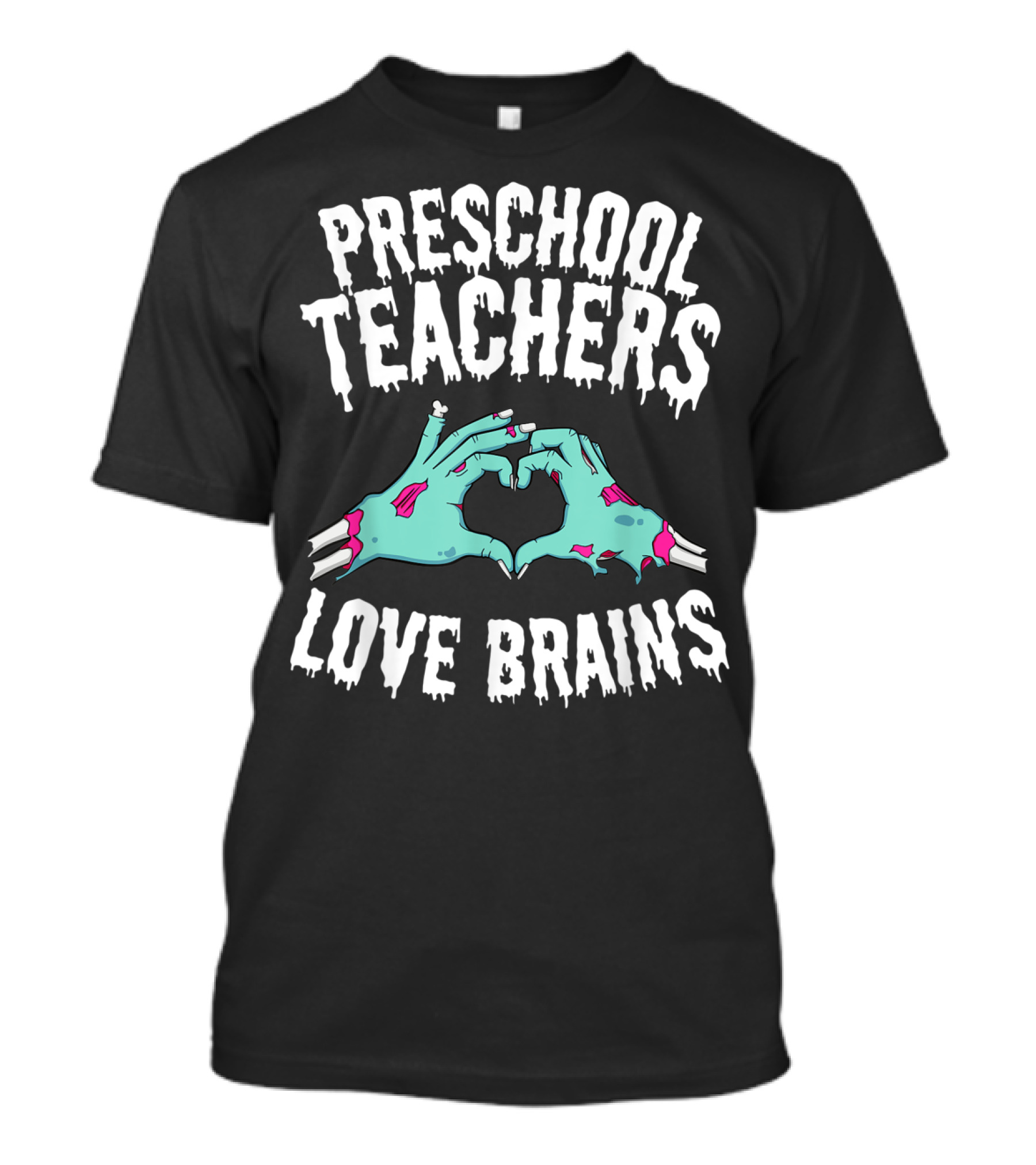 Preschool Teachers Love Brains Zombie Hands Heart T-Shirt
