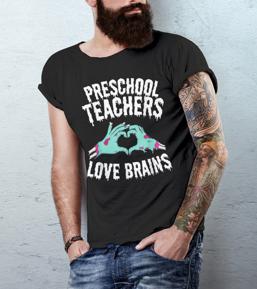 Preschool Teachers Love Brains Zombie Hands Heart T-Shirt