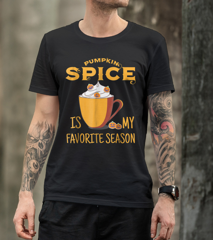 Pumpkin Spice Is My Favorite Season Halloween Latte Coffee T-Shirt