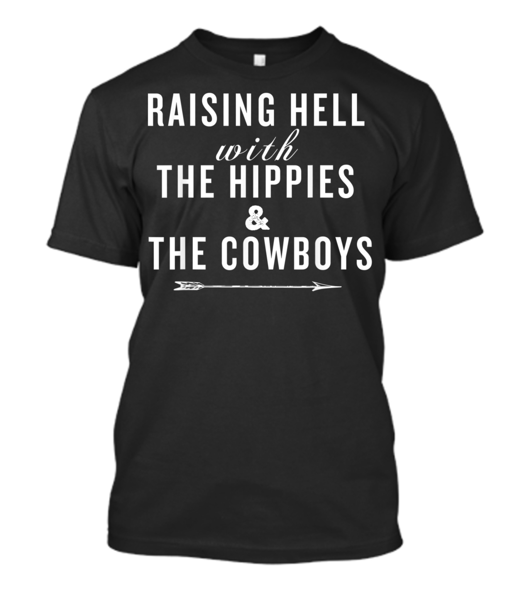 Raising Hell With The Hippies And The Cowboys Arrow T-Shirt