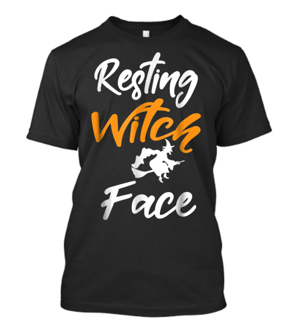Resting Witch Face Funny Halloween Witch Pun With Flying Witch T-Shirt