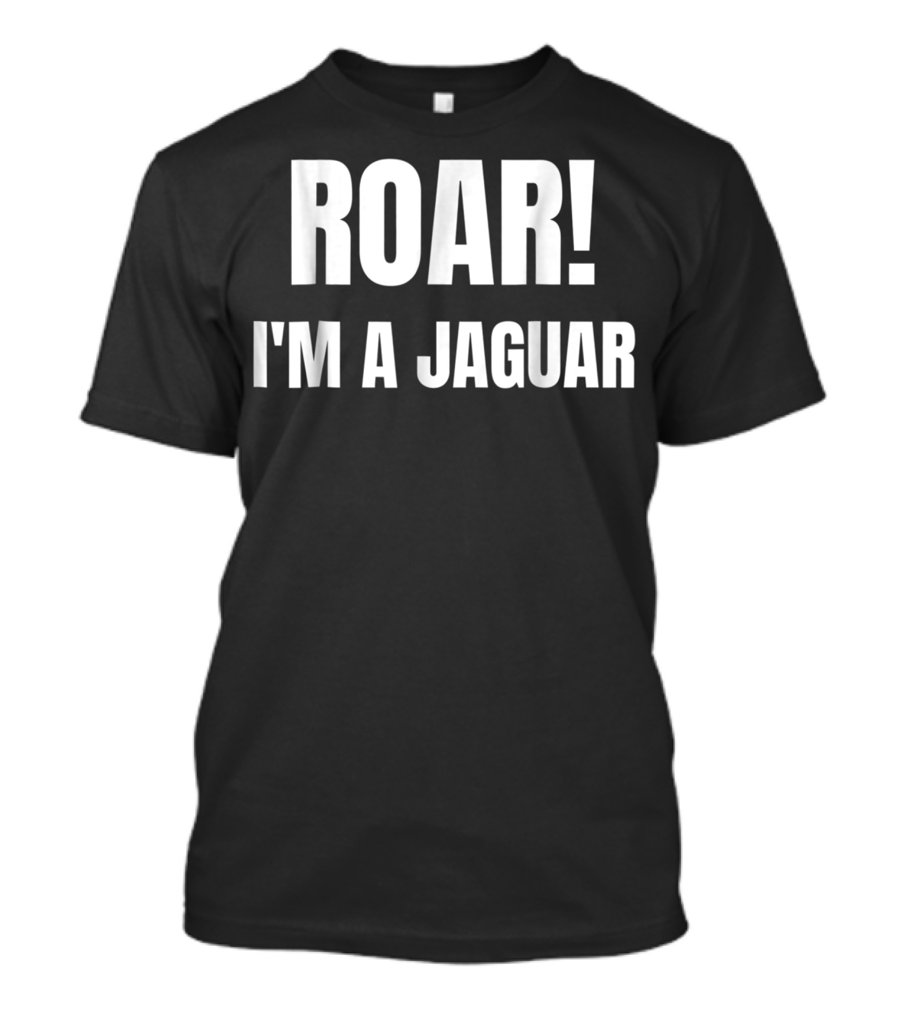 ROAR I'M A JAGUAR T-Shirt