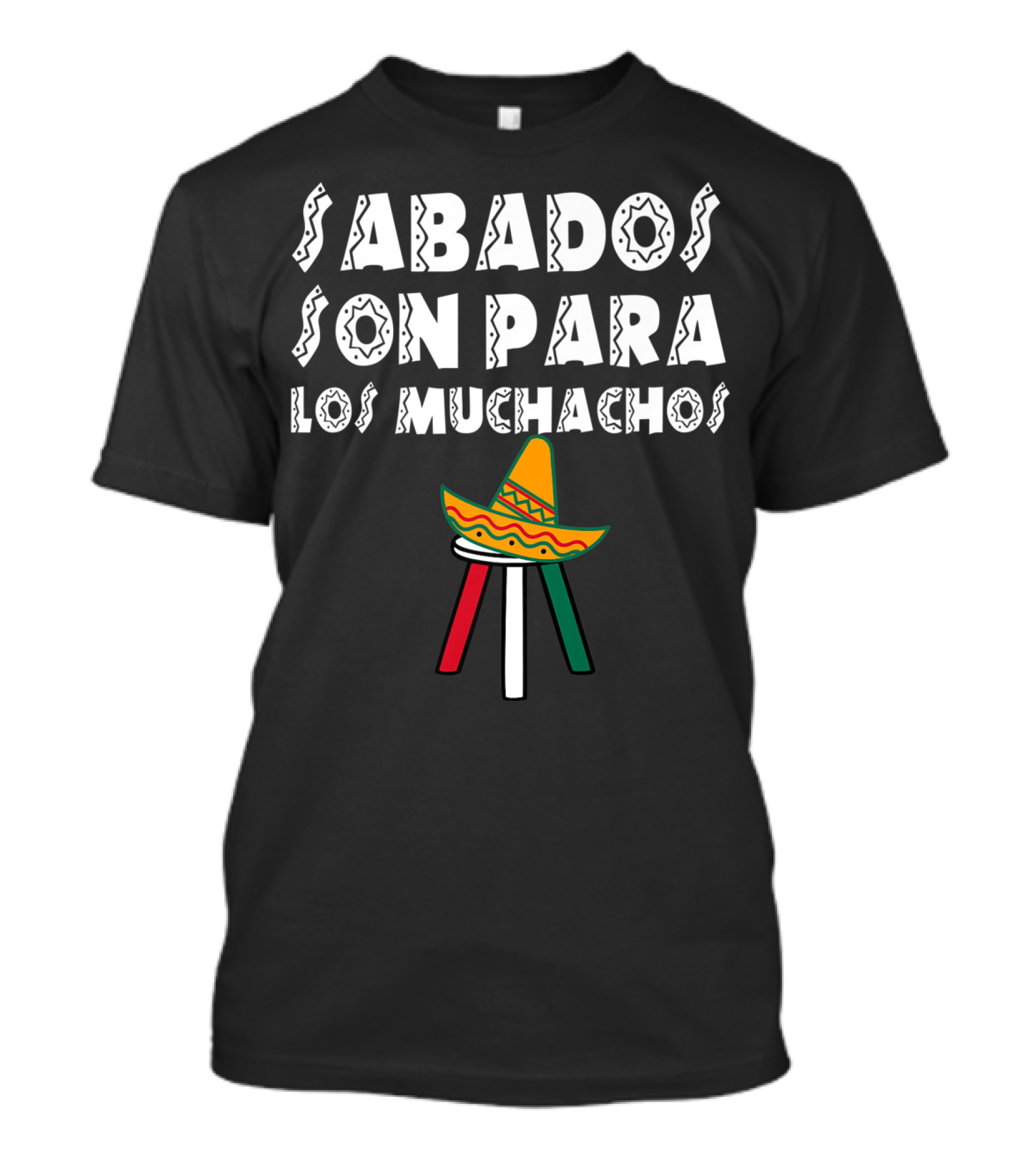 Sabados Son Para Los Muchachos Sombrero Mexican Flag Colors T-Shirt