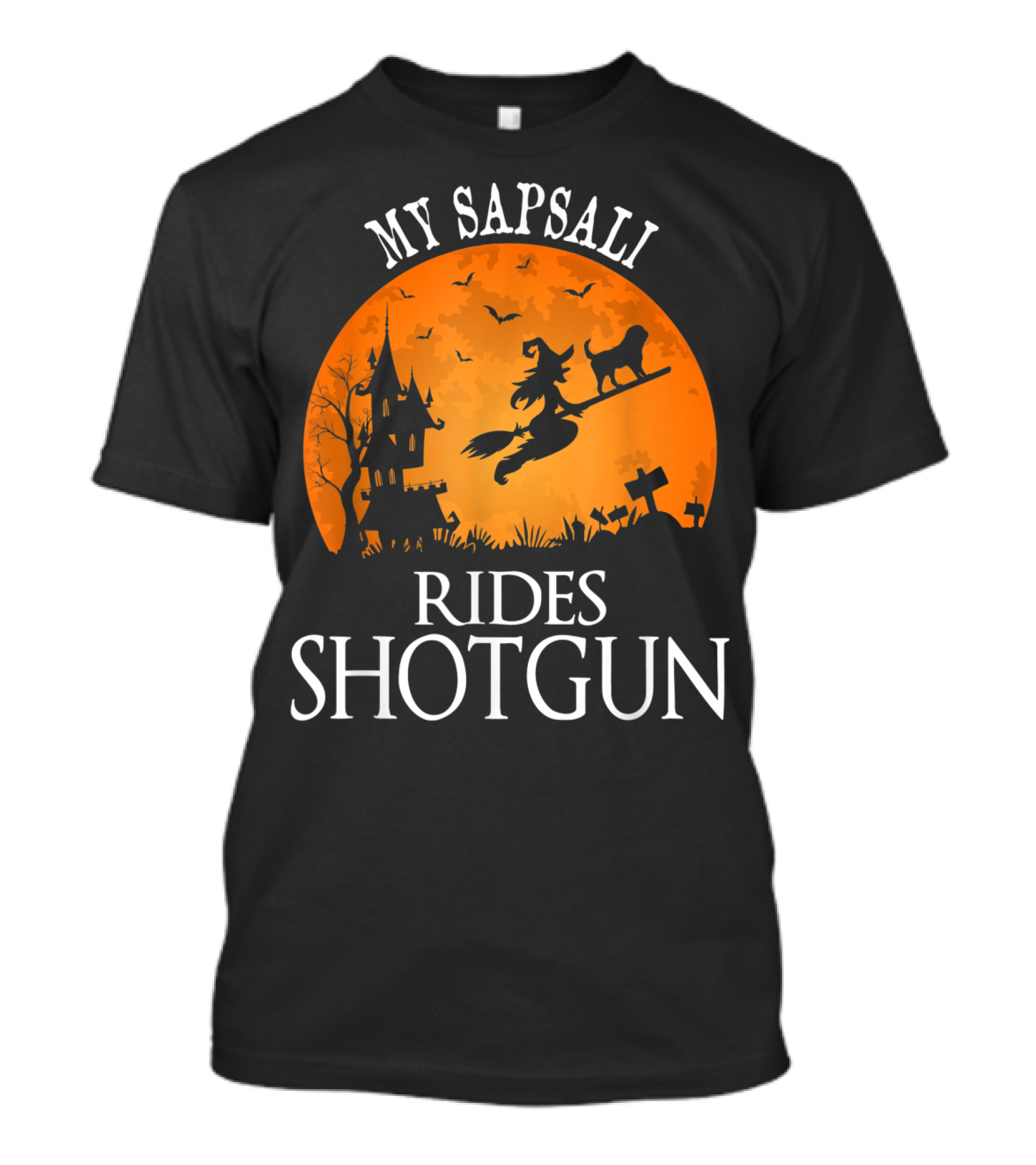 MY SAPSALI RIDES SHOTGUN Witch Halloween Moon Tombstones Bats Haunted House T-Shirt