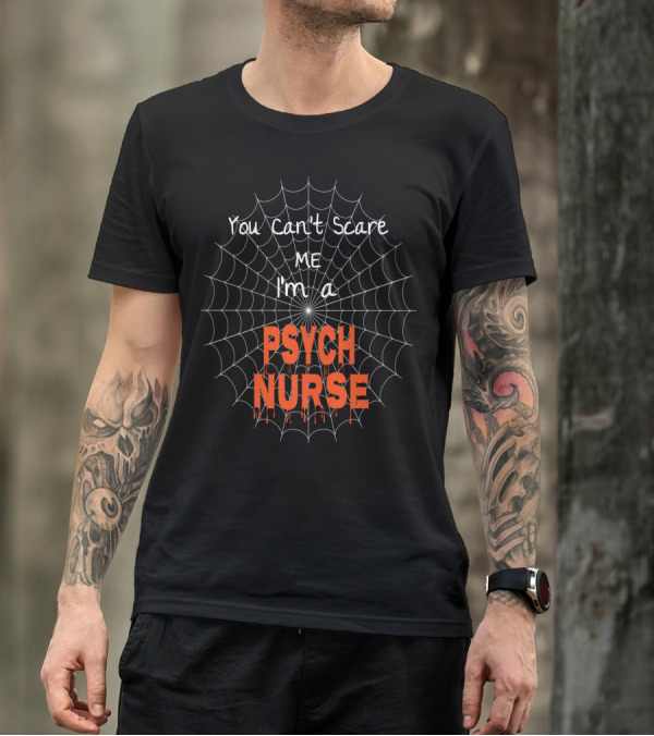 You Can't Scare Me I'm A Psych Nurse Spiderweb Halloween T-Shirt