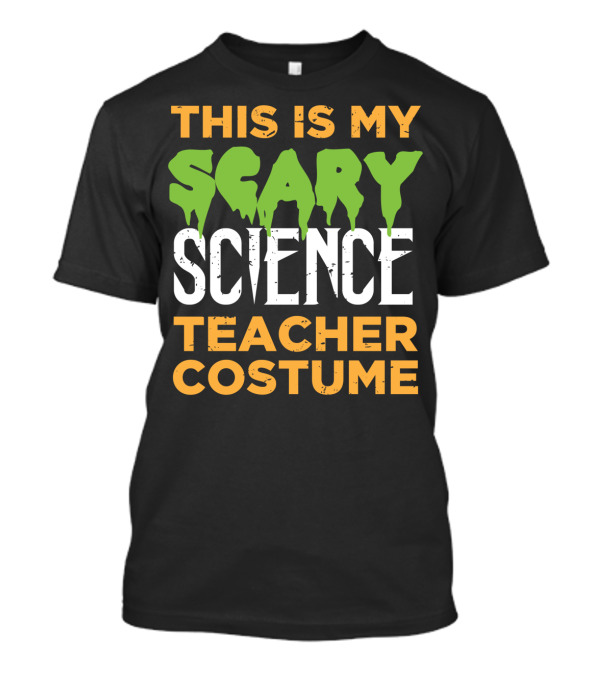 THIS IS MY SCARY SCIENCE TEACHER COSTUME T-Shirt