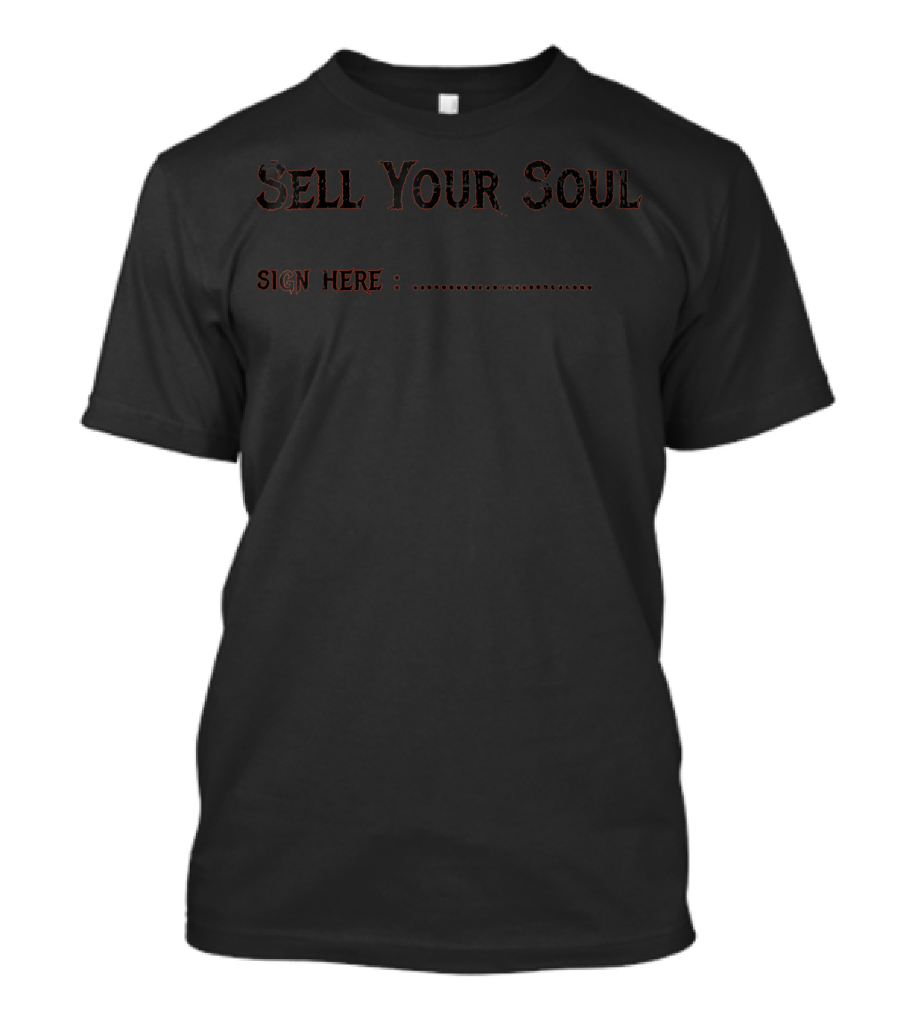 Sell Your Soul Sign Here Dotted Line T-Shirt