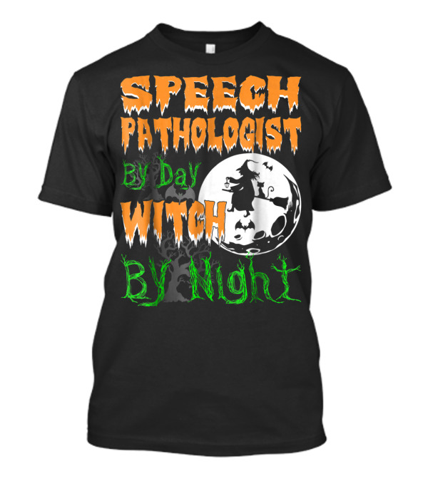 Speech Pathologist By Day Witch By Night Halloween Moon T-Shirt