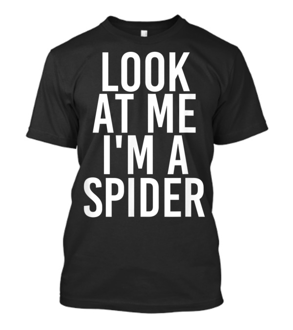Look At Me I'm A Spider Costume Group Easy T-Shirt