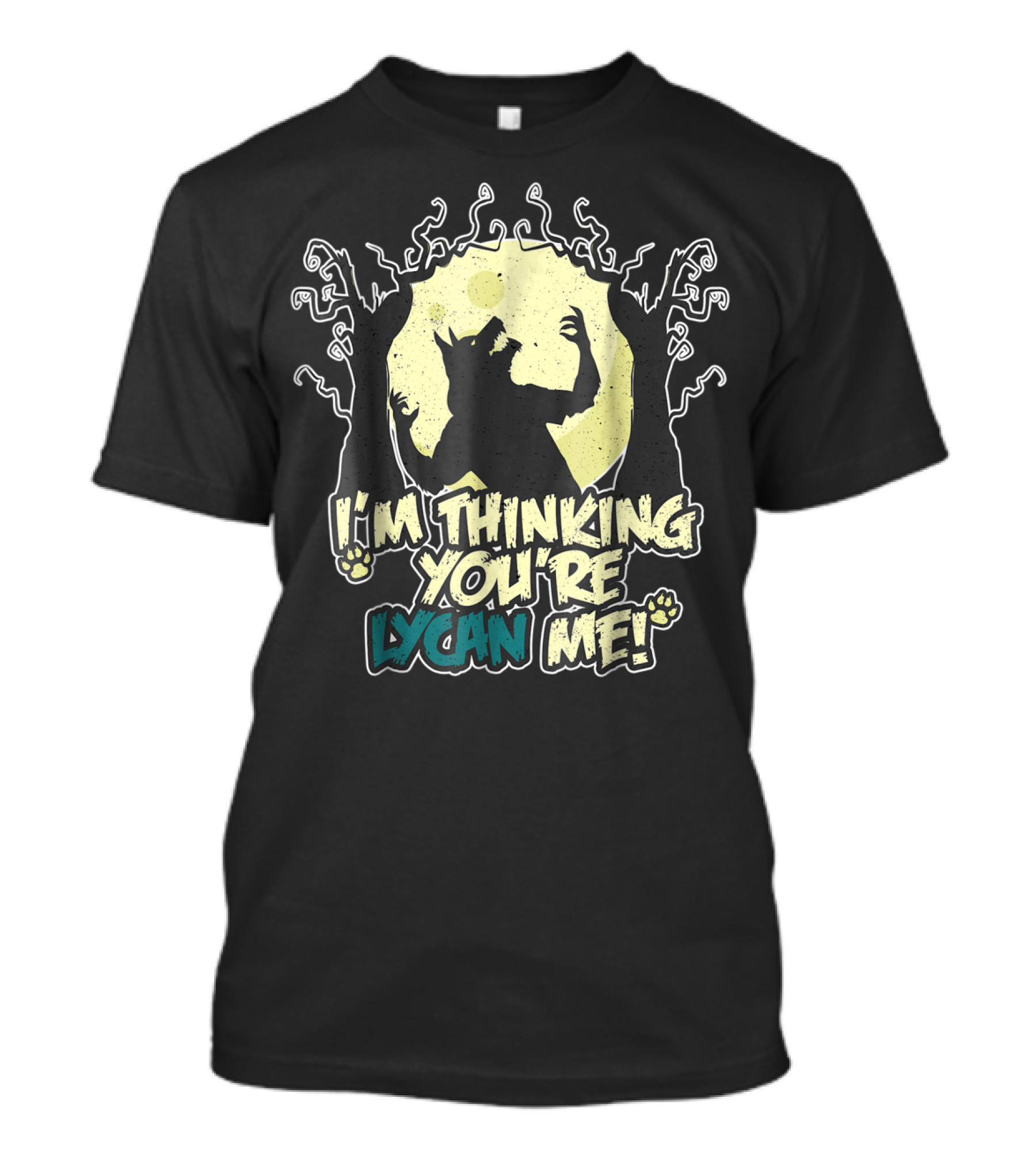I'm Thinking You're Lycan Me Spooky Werewolf Pun T-Shirt