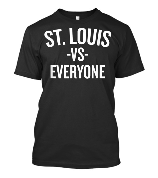 St Louis Vs Everyone T-Shirt
