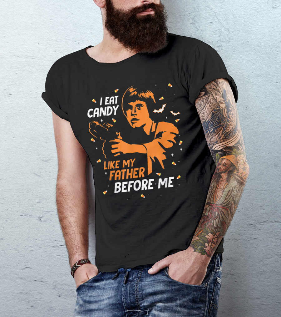 I Eat Candy Like My Father Before Me Star Wars Luke Skywalker T-Shirt