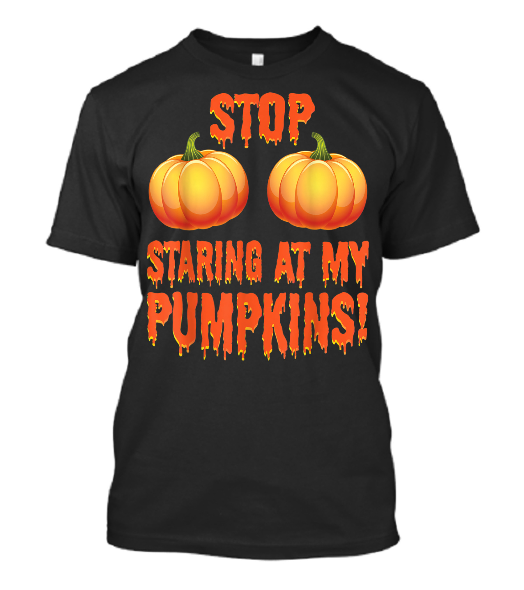 Stop Staring At My Pumpkins Funny Halloween Humor T-Shirt