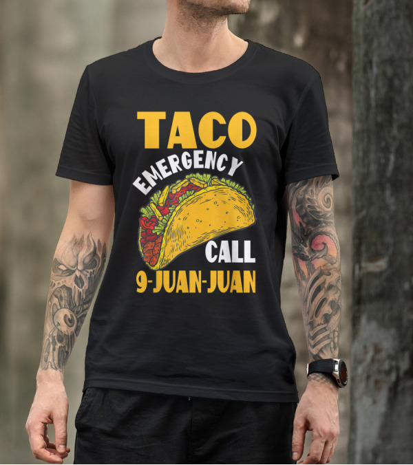 Taco Emergency Call 9 Juan Juan Cinco De Mayo Celebration Fun T-Shirt