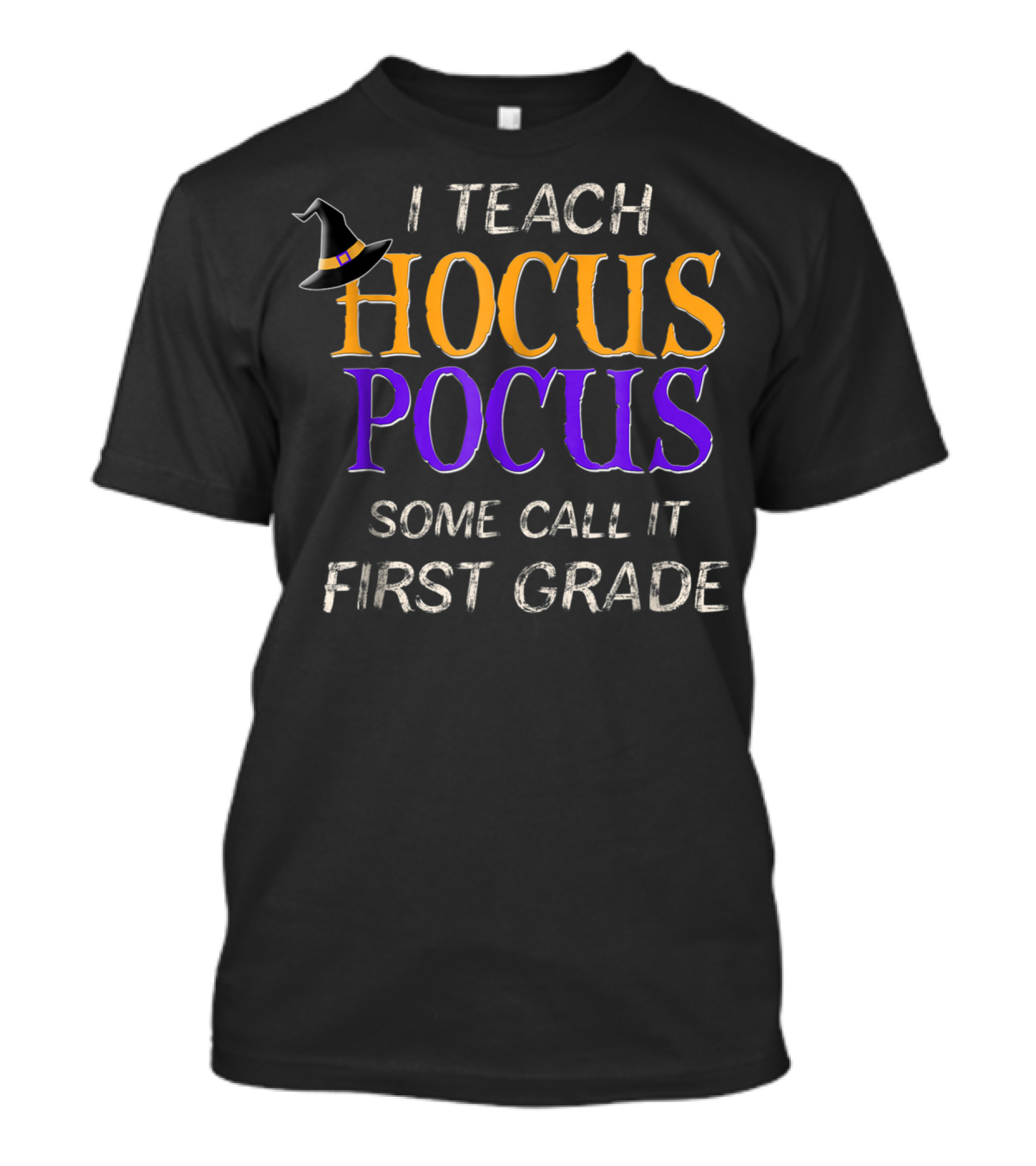 I Teach Hocus Pocus Some Call It First Grade T-Shirt