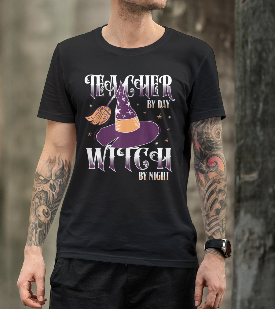 Teacher By Day Witch By Night Hat And Broom Stars T-Shirt